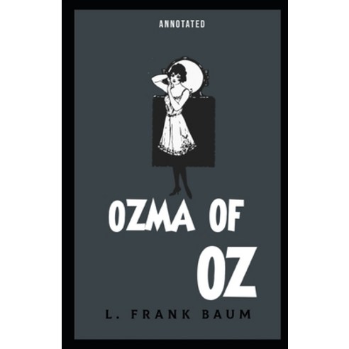 (영문도서) Ozma of Oz Annotated: Oz book Series Paperback, Independently Published, English, 9798514179251