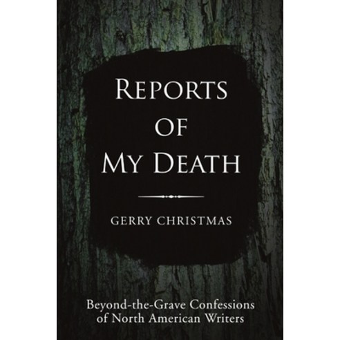 (영문도서) Reports of My Death: Beyond-the-Grave Confessions of North American Writers Paperback, Lulu Publishing Services, English, 9781483495729