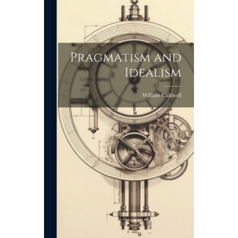 (영문도서) Pragmatism and Idealism Hardcover, Legare Street Press, English, 9781020897979