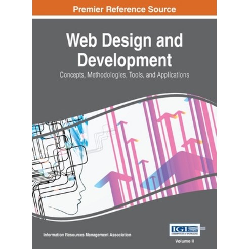 (영문도서) Web Design and Development: Concepts Methodologies Tools and Applications VOL 2 Hardcover, Information Science Reference, English, 9781668427491