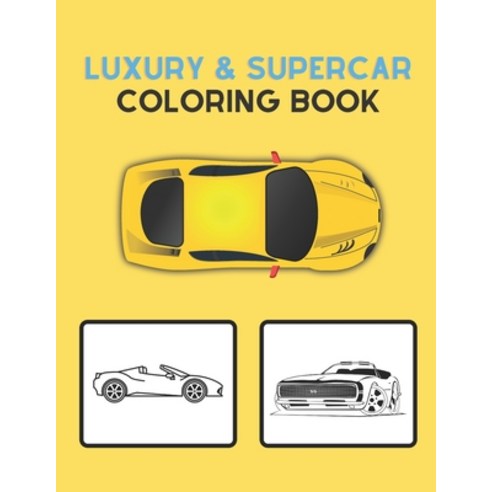 Luxury & Supercar Coloring Book: Luxury and Sport Cars Designs for Kids and Adults: (Contains 2 BONU... Paperback, Independently Published, English, 9798576465705