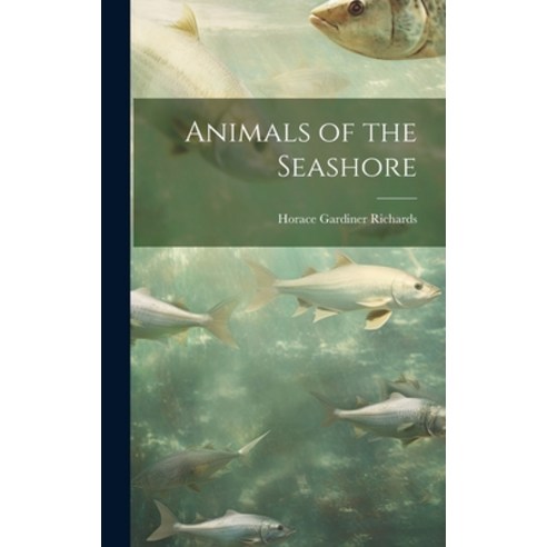 (영문도서) Animals of the Seashore Hardcover, Legare Street Press, English, 9781022885820