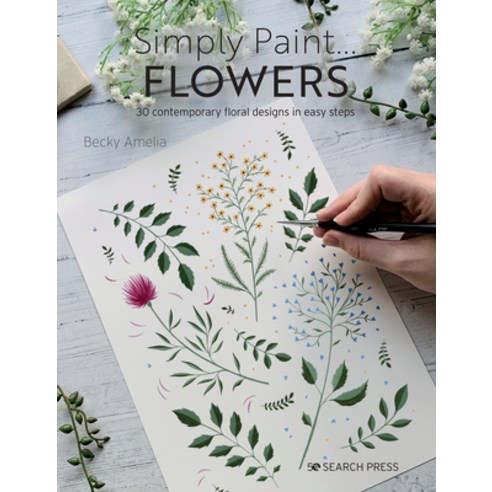(영문도서) Simply Paint... Flowers: 30 Contemporary Floral Designs in Easy Steps Paperback, Search Press, English, 9781800920392