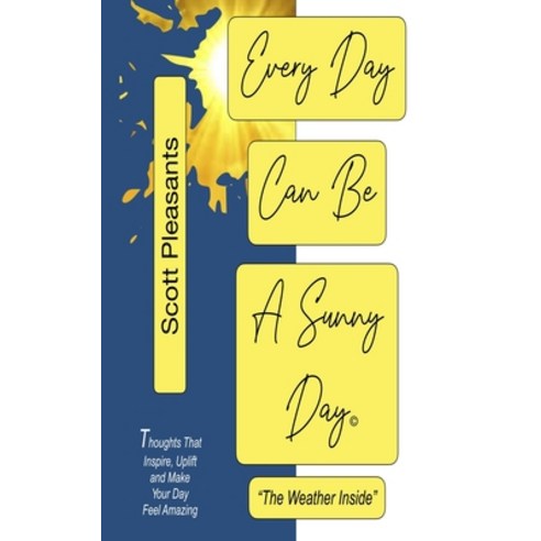 (영문도서) Every Day Can Be A Sunny Day "The Weather Inside" Paperback, Independently Published, English, 9798532802667