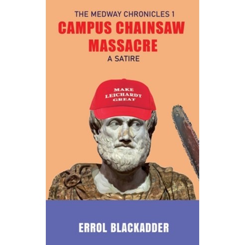 (영문도서) Campus Chainsaw Massacre: A Satire Paperback, Thorpe-Bowker Identifier Se..., English, 9780645682809