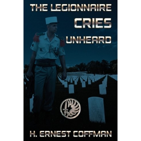 (영문도서) The Legionnaire: Cries Unheard Paperback, Createspace Independent Pub..., English, 9781505389746
