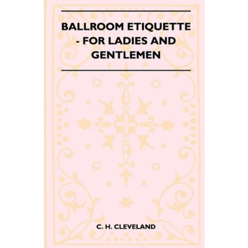 (영문도서) Ballroom Etiquette - For Ladies And Gentlemen Paperback, Mason Press, English, 9781445523781