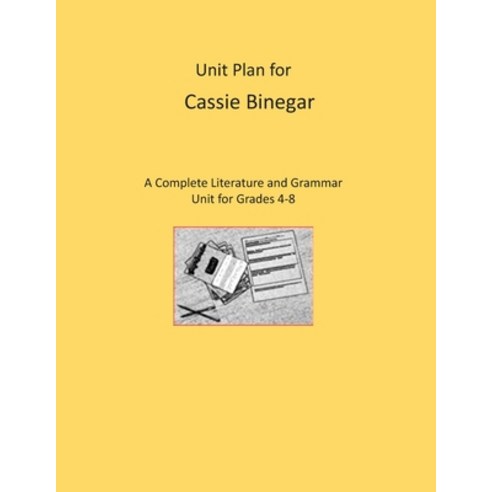 Unit Plan for Cassie Binegar: A Complete Literature and Grammar Unit Paperback, Independently Published, English, 9798564558280