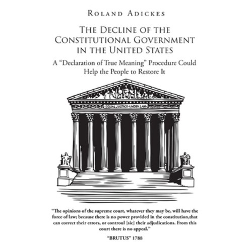 (영문도서) The Decline of the Constitutional Government in the United States: A Declaration of True Mean... Paperback, Page Publishing, Inc., English, 9781662451447