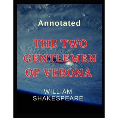 The Two Gentlemen of Verona Annotated Paperback, Independently Published, English, 9798705558360