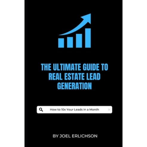 (영문도서) The Ultimate Guide to Real Estate Lead Generation Paperback, Independently Published, English, 9798387454998