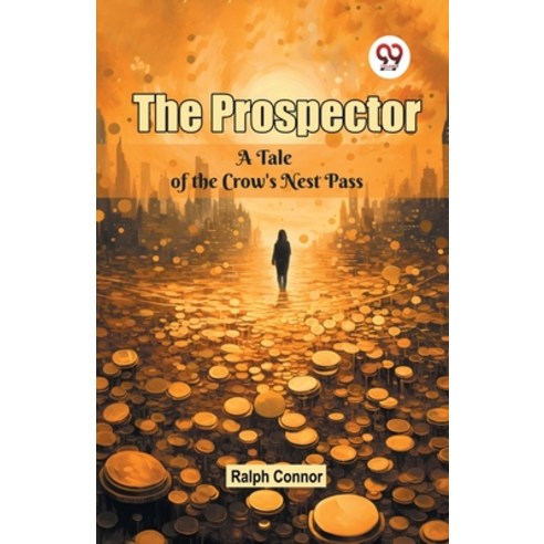 (영문도서) The Prospector A Tale of the Crow''s Nest Pass Paperback, Double 9 Books, English, 9789365786972