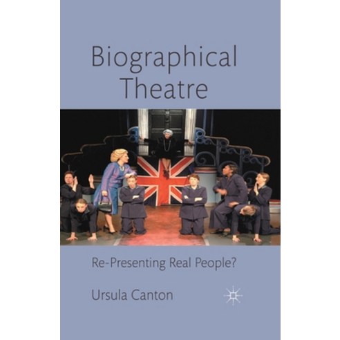 (영문도서) Biographical Theatre: Re-Presenting Real People? Paperback, Palgrave MacMillan, English, 9781349322428