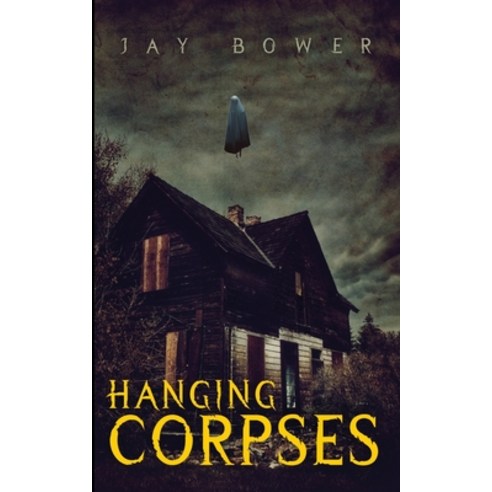 (영문도서) Hanging Corpses Paperback, Jay Bower, English, 9781088123607