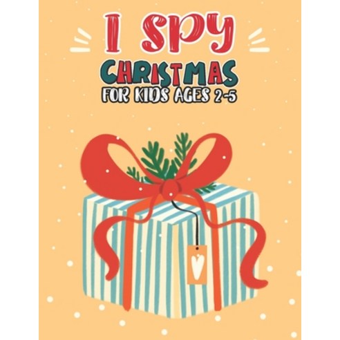 I Spy Christmas Book For Kids Ages 2-5: Activity Book For kids Fun Guessing Game and Coloring Activi... Paperback, Independently Published, English, 9798565889420