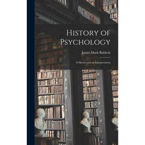 (영문도서) History of Psychology: A Sketch and an Interpretation Hardcover, Legare Street Press