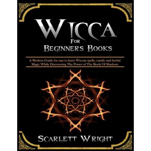 (영문도서) Wicca For Beginners Books: 2 Manuscripts: A Powerful Modern Guide for an Aspiring Wiccan to l... Paperback, Independently Published, English, 9781790476619