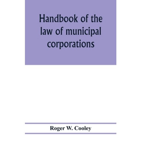 (영문도서) Handbook of the law of municipal corporations Paperback, Alpha Edition, English, 9789353976613