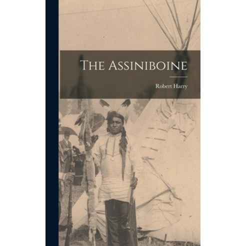 (영문도서) The Assiniboine Hardcover, Legare Street Press, English, 9781017249736