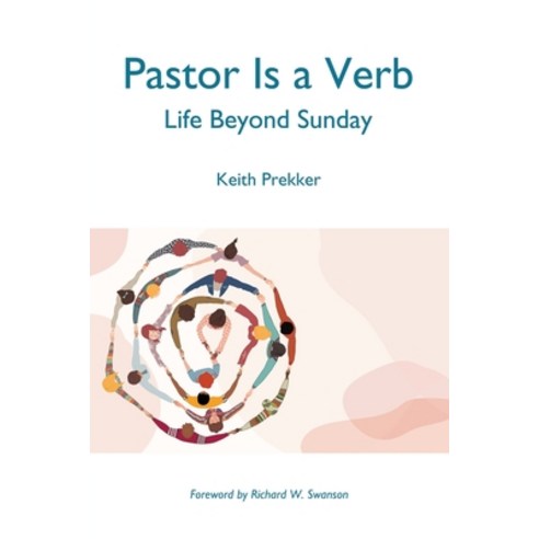(영문도서) Pastor Is a Verb: Life Beyond Sunday Paperback, Archway Publishing, English, 9781665760454