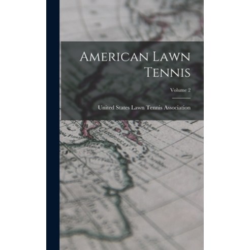 (영문도서) American Lawn Tennis; Volume 2 Hardcover, Legare Street Press, English, 9781018181431