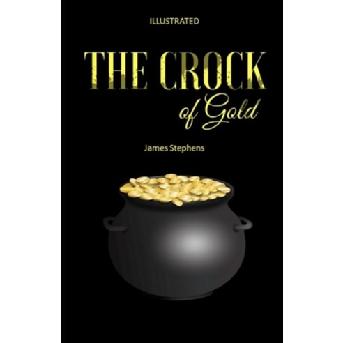 The Crock of Gold Illustrated Paperback, Independently Published, English, 9798738486029