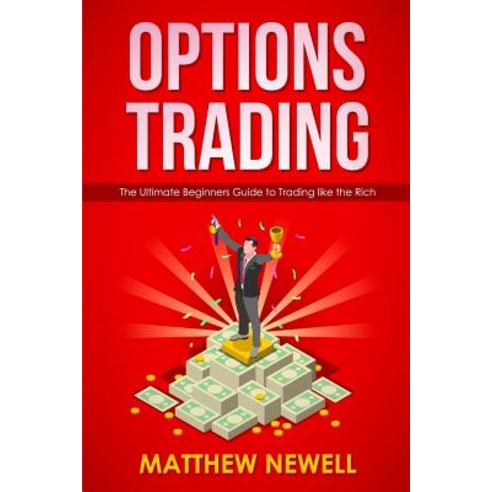 (영문도서) Options Trading: The Ultimate Beginners Guide to Trading like the Rich Paperback, Independently Published, English, 9781792724268