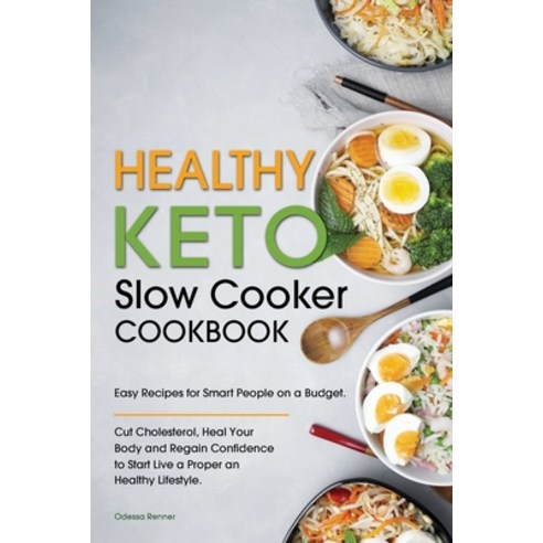 Healthy Keto Slow Cooker Cookbook: Easy Recipes for Smart People on a Budget. Cut Cholesterol Heal ... Paperback, Odessa Renner, English, 9781801830775