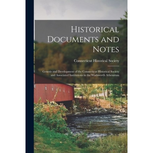 (영문도서) Historical Documents and Notes: Genesis and Development of the Connecticut Historical Society... Paperback, Legare Street Press, English, 9781015367289