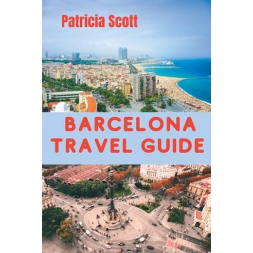 (영문도서) Barcelona Travel Guide Paperback, Independently Published, English, 9798856194752