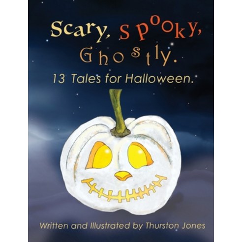 (영문도서) Scary Spooky Ghostly: 13 Tales for Halloween. Paperback, Independent Publishing Corp..., English, 9781800498730