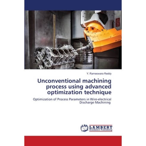(영문도서) Unconventional machining process using advanced optimization technique Paperback, LAP Lambert Academic Publis..., English, 9786206150268