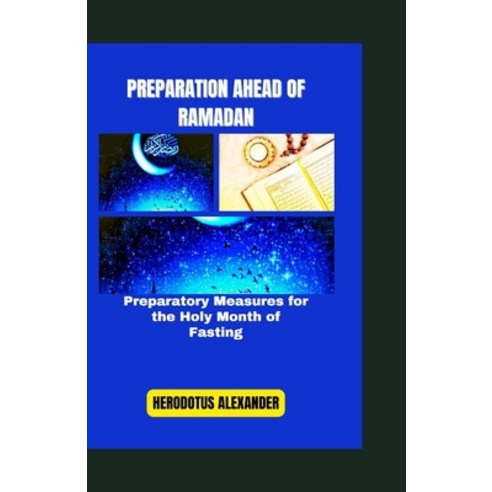 (영문도서) Preparation Ahead of Ramadan: Preparatory Measures for the Holy Month of Fasting Paperback, Independently Published, English, 9798880029914