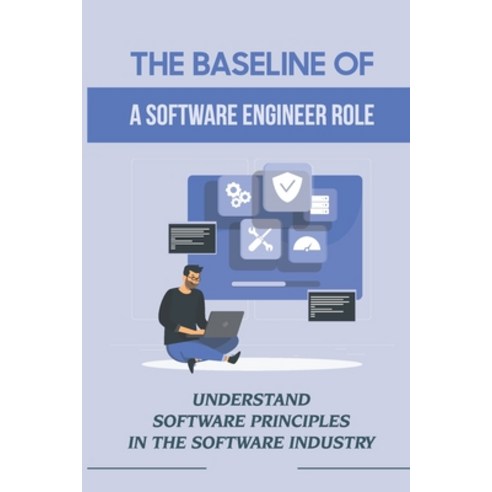 (영문도서) The Baseline Of A Software Engineer Role: Understand Software ...