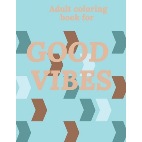 Adult Coloring Book For Good Vibes: Live Laugh Love Coloring Mind Relaxing Inspirational Words Paperback, Independently Published
