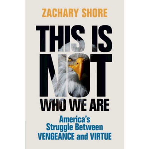 (영문도서) This Is Not Who We Are: America''s Struggle Between Vengeance and Virtue Hardcover, Cambridge University Press, English, 9781009203449