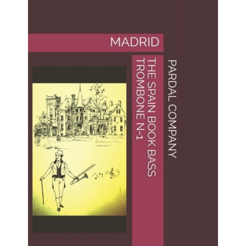 The Spain Book Bass Trombone N-1: Madrid Paperback, Independently Published, English, 9798734327005