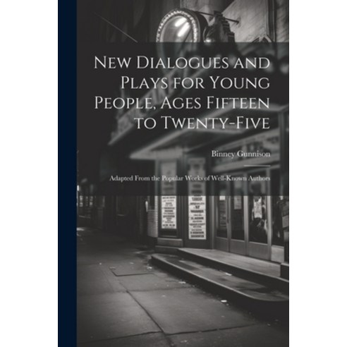 (영문도서) New Dialogues and Plays for Young People Ages Fifteen to Twenty-Five: Adapted From the Popul... Paperback, Legare Street Press, English, 9781021718518