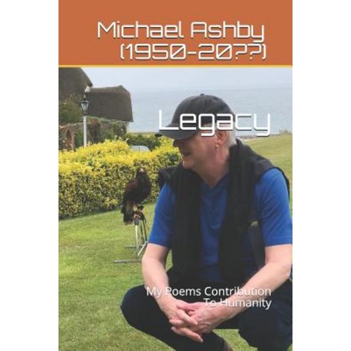 Legacy: My Poems Contribution To Humanity Paperback, Independently Published, English, 9781078390675