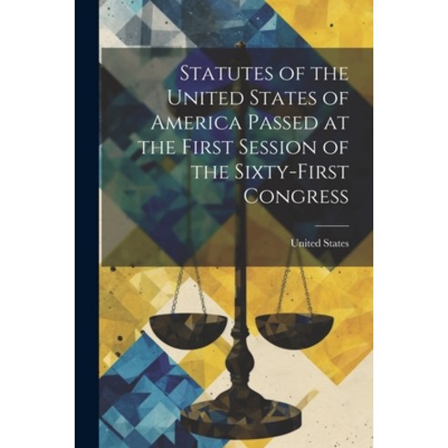 (영문도서) Statutes of the United States of America Passed at the First Session of the Sixty-First Congress Paperback, Legare Street Press, English, 9781022092334