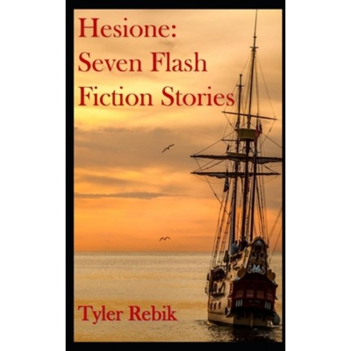 Hesione: Seven Flash Fiction Stories Paperback, Independently Published