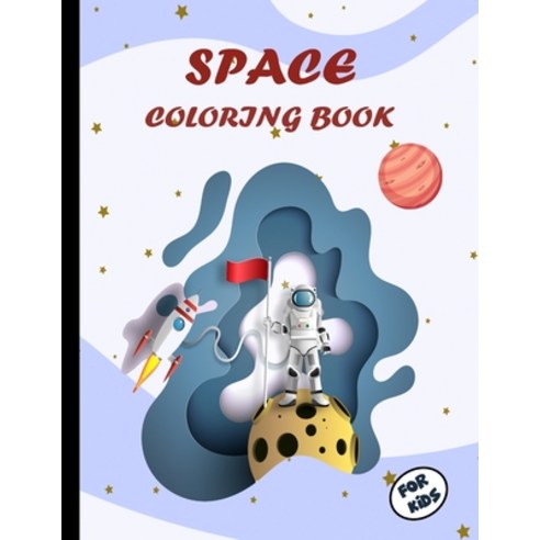 Space Coloring Book: Space and Rockets Fun and Educational Coloring Book for Preschool and Elementar... Paperback, Independently Published, English, 9798716166028