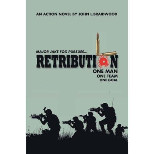 Retribution: Major Jake Fox Pursues... One Man One Team One Goal Paperback, Authorhouse UK, English, 9781665586726