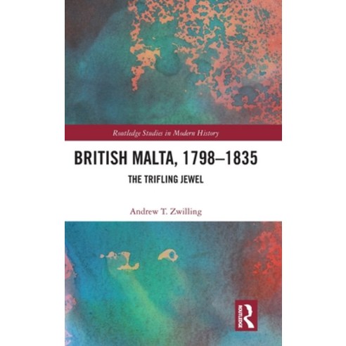 (영문도서) British Malta 1798-1835: The Trifling Jewel Hardcover, Routledge, English, 9781032440651