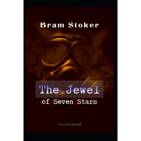 The Jewel of Seven Stars Illustrated: by Bram Stoker Paperback, Independently Published, English, 9798575315087