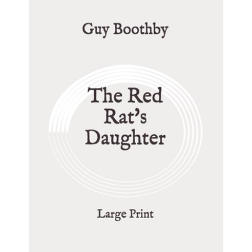 The Red Rat''s Daughter: Large Print Paperback, Independently Published