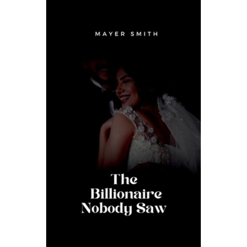 (영문도서) The Billionaire Nobody Saw Paperback, Mayer Smith, English, 9782377225446