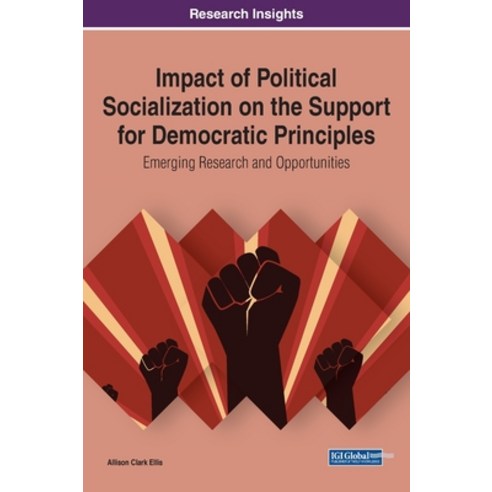 Impact of Political Socialization on the Support for Democratic Principles Hardcover, Information Science Reference