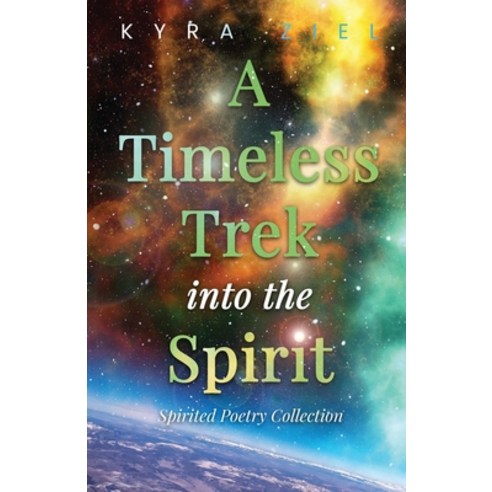 (영문도서) A Timeless Trek into the Spirit: Spirited Poetry Collection Paperback, Trilogy Christian Publishing, English, 9798887380476