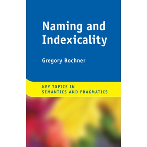 (영문도서) Naming and Indexicality Hardcover, Cambridge University Press, English, 9781108428453